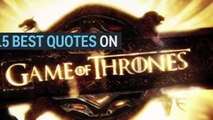 The 15 best quotes from 'Game of Thrones'.