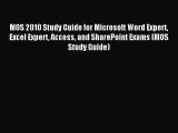 Read MOS 2010 Study Guide for Microsoft Word Expert Excel Expert Access and SharePoint Exams