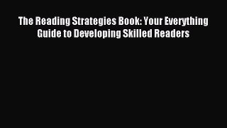 Read The Reading Strategies Book: Your Everything Guide to Developing Skilled Readers Ebook
