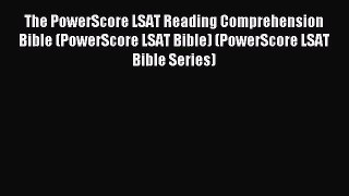 Read The PowerScore LSAT Reading Comprehension Bible (PowerScore LSAT Bible) (PowerScore LSAT