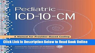 Read Pediatric ICD-10-CM: A Manual for Provider-Based Coding  PDF Online