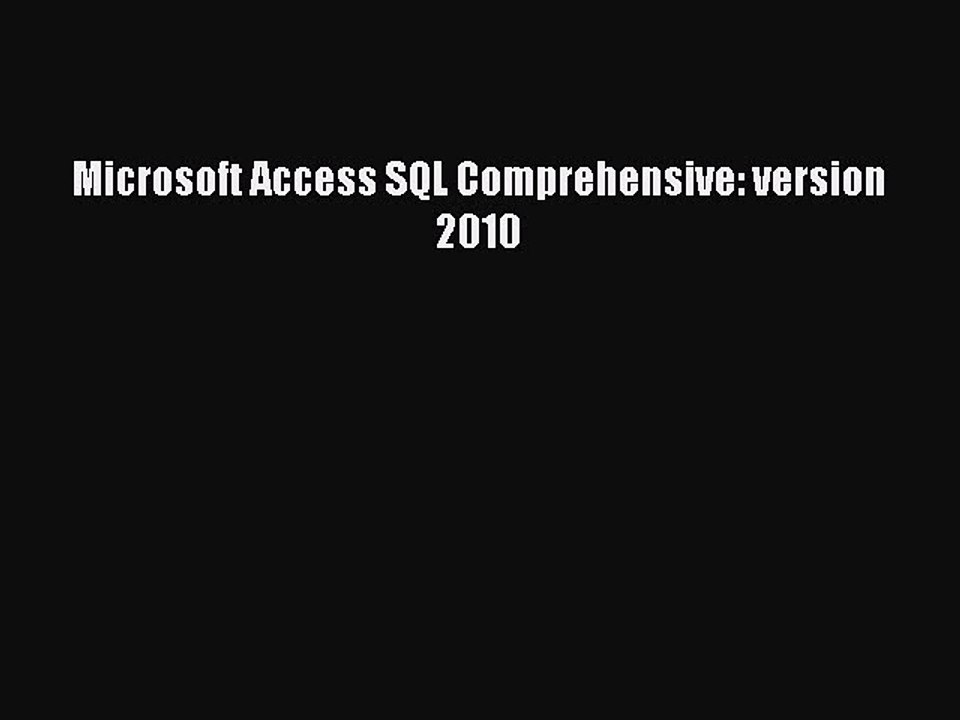 PDF Microsoft Access SQL Comprehensive: version 2010 Free Books