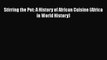 [PDF] Stirring the Pot: A History of African Cuisine (Africa in World History) Read Full Ebook