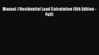 Download Manual J Residential Load Calculation (8th Edition - Full) Ebook Free