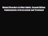Read Book Mental Disorders in Older Adults Second Edition: Fundamentals of Assessment and Treatment