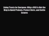 Read Living Trusts for Everyone: Why a Will is Not the Way to Avoid Probate Protect Heirs and