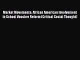 Read Market Movements: African American Involvement in School Voucher Reform (Critical Social