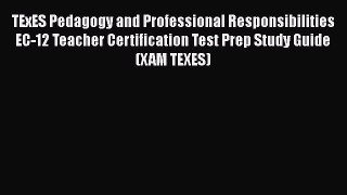 Read TExES Pedagogy and Professional Responsibilities EC-12 Teacher Certification Test Prep