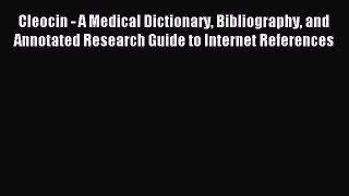 Download Cleocin - A Medical Dictionary Bibliography and Annotated Research Guide to Internet