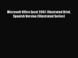 Read Microsoft Office Excel 2007: Illustrated Brief Spanish Version (Illustrated Series) Ebook