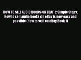 Download HOW TO SELL AUDIO BOOKS ON EBAY: 2 Simple Steps: How to sell audio books on eBay is