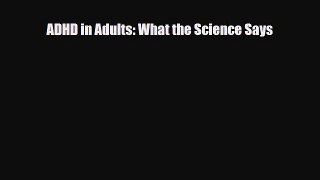 Read Book ADHD in Adults: What the Science Says E-Book Free