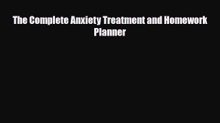 Read Book The Complete Anxiety Treatment and Homework Planner PDF Free