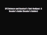 Read Book EPZ Deleuze and Guattari's 'Anti-Oedipus': A Reader's Guide (Reader's Guides) E-Book