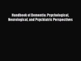Read Book Handbook of Dementia: Psychological Neurological and Psychiatric Perspectives ebook