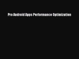 Read Pro Android Apps Performance Optimization E-Book Free