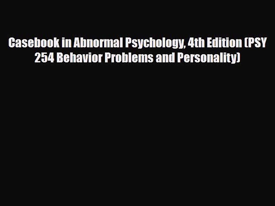 Read Book Casebook in Abnormal Psychology 4th Edition (PSY 254 Behavior Problems and Personality)