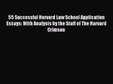 Read 55 Successful Harvard Law School Application Essays: With Analysis by the Staff of The