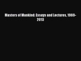 Read Masters of Mankind: Essays and Lectures 1969-2013 PDF Free