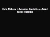 Download Hello My Name Is Awesome: How to Create Brand Names That Stick Ebook Online