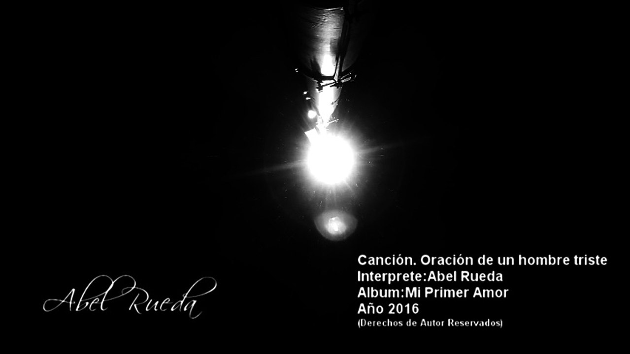 Abel Rueda *Oración de un Hombre Triste*