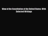 Download View of the Constitution of the United States: With Selected Writings PDF Online