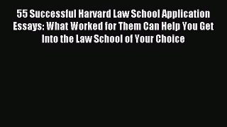 Read 55 Successful Harvard Law School Application Essays: What Worked for Them Can Help You