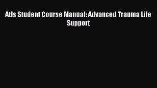 Read Atls Student Course Manual: Advanced Trauma Life Support Ebook Free