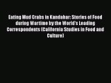 [PDF] Eating Mud Crabs in Kandahar: Stories of Food during Wartime by the World's Leading Correspondents
