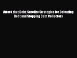 Read Attack that Debt: Surefire Strategies for Defeating Debt and Stopping Debt Collectors