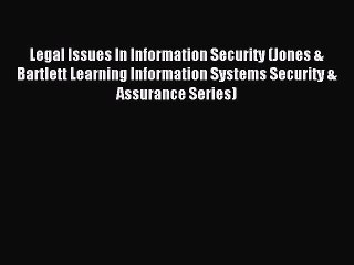 Download Video: Read Legal Issues In Information Security (Jones & Bartlett Learning Information Systems Security