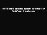 [PDF] Seldom Heard: Ranchers Ranchos & Rumors of the South Texas Brush Country  Read Online