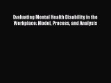 Read Book Evaluating Mental Health Disability in the Workplace: Model Process and Analysis