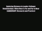 Download Book Exploring Distance in Leader-Follower Relationships: When Near is Far and Far