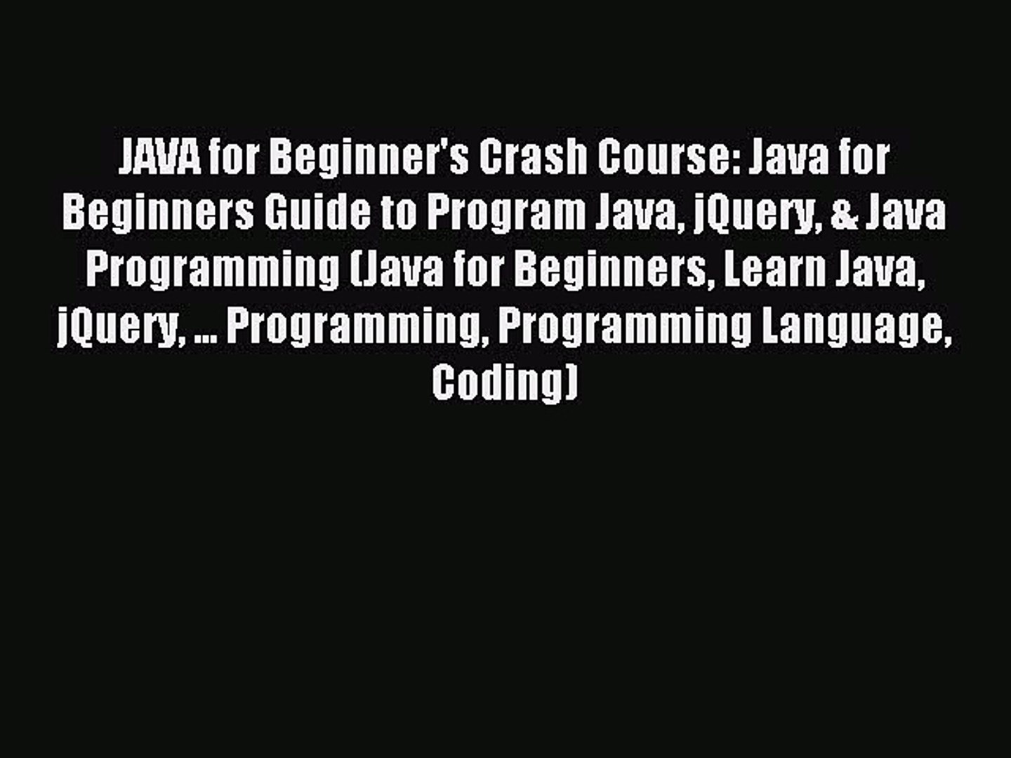 Read JAVA for Beginner's Crash Course: Java for Beginners Guide to Program Java jQuery & Ja