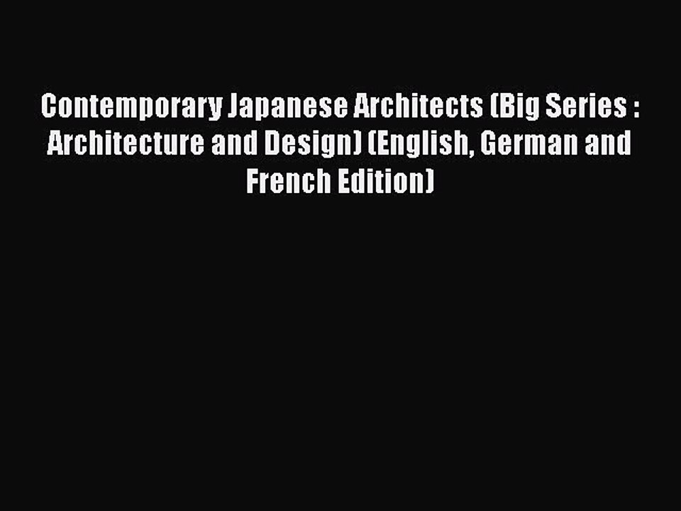Download Contemporary Japanese Architects (Big Series : Architecture and Design) (English German