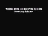 Read Book Violence on the Job: Identifying Risks and Developing Solutions E-Book Free