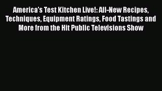[PDF] America's Test Kitchen Live!: All-New Recipes Techniques Equipment Ratings Food Tastings
