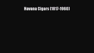 [PDF] Havana Cigars (1817-1960) Read Online