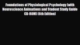 Read Book Foundations of Physiological Psychology (with Neuroscience Animations and Student