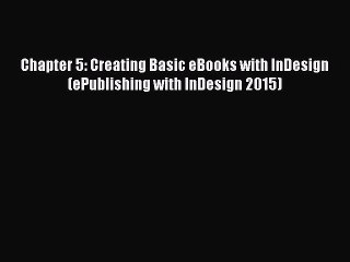 Download Chapter 5: Creating Basic eBooks with InDesign (ePublishing with InDesign 2015) PDF