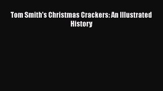 [PDF] Tom Smith's Christmas Crackers: An Illustrated History Read Online