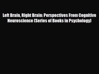 Read Book Left Brain Right Brain: Perspectives From Cognitive Neuroscience (Series of Books