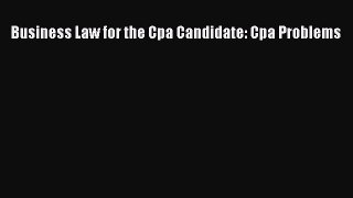 [PDF] Business Law for the Cpa Candidate: Cpa Problems Read Full Ebook