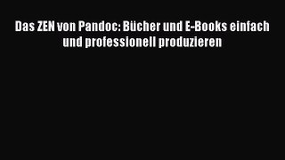 Read Das ZEN von Pandoc: BÃ¼cher und E-Books einfach und professionell produzieren PDF Online