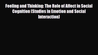 Read Book Feeling and Thinking: The Role of Affect in Social Cognition (Studies in Emotion
