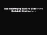 [PDF] Good Housekeeping Rush Hour Dinners: Great Meals in 30 Minutes or Less Read Online