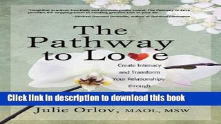 Read The Pathway to Love: Create Intimacy and Transform Your Relationships through Self-Discovery