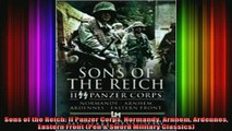 READ FREE FULL EBOOK DOWNLOAD  Sons of the Reich II Panzer Corps Normandy Arnhem Ardennes Eastern Front Pen  Sword Full EBook