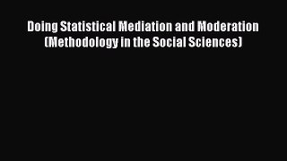 [PDF] Doing Statistical Mediation and Moderation (Methodology in the Social Sciences) Download